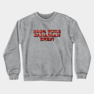 100% Pure Canadian Beef [Rx-tp] Crewneck Sweatshirt